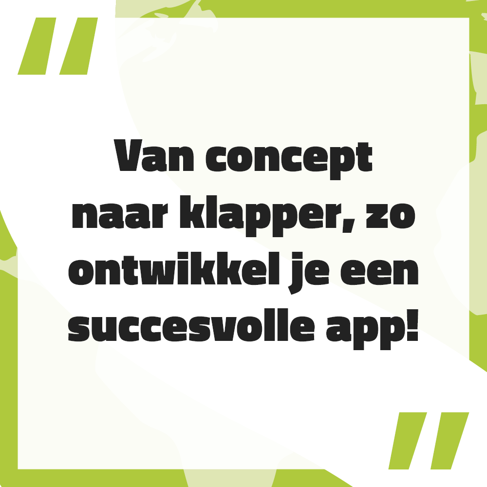 Van Concept Naar Klapper, Zo Ontwikkel Je Een Succesvolle App ...